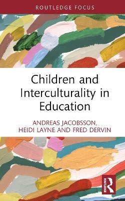 Children and Interculturality in Education - Andreas Jacobsson,Heidi Layne,Fred Dervin - cover