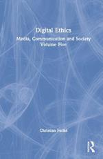Digital Ethics: Media, Communication and Society Volume Five
