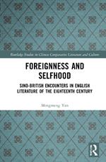Foreignness and Selfhood: Sino-British Encounters in English Literature of the Eighteenth Century