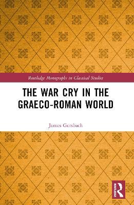 The War Cry in the Graeco-Roman World - James Gersbach - cover