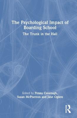 The Psychological Impact of Boarding School: The Trunk in the Hall - cover