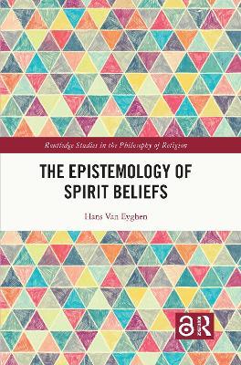 The Epistemology of Spirit Beliefs - Hans Van Eyghen - cover