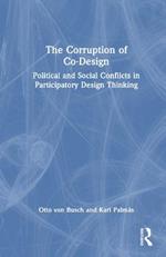 The Corruption of Co-Design: Political and Social Conflicts in Participatory Design Thinking