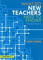 What Do New Teachers Need to Know?: A Roadmap to Expertise