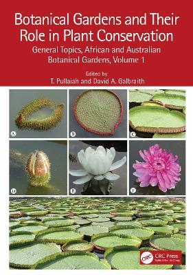 Botanical Gardens and Their Role in Plant Conservation: General Topics, African and Australian Botanical Gardens, Volume 1 - cover
