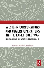 Western Corporations and Covert Operations in the early Cold War: Re-examining the Vogeler/Sanders Case