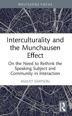 Interculturality and the Munchausen Effect: On the Need to Rethink the Speaking Subject and Community in Interaction - Ashley Simpson - cover