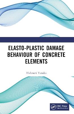 Elasto-Plastic Damage Behaviour of Concrete Elements - Hidenori Tanaka - cover
