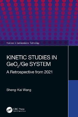 Kinetic Studies in GeO2/Ge System: A Retrospective from 2021 - Sheng-Kai Wang - cover