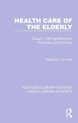 Health Care of the Elderly: Essays in Old Age Medicine, Psychiatry and Services - cover