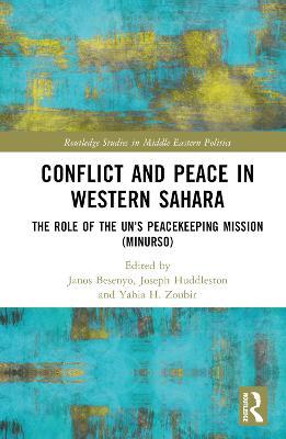 Conflict and Peace in Western Sahara: The Role of the UN's Peacekeeping Mission (MINURSO) - cover