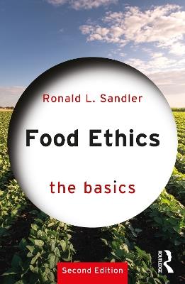 Food Ethics: The Basics - Ronald L. Sandler - cover