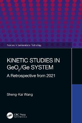 Kinetic Studies in GeO2/Ge System: A Retrospective from 2021 - Sheng-Kai Wang - cover