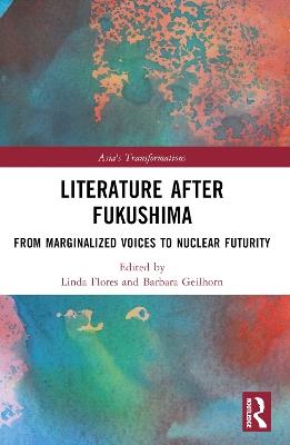 Literature After Fukushima: From Marginalized Voices to Nuclear Futurity - cover