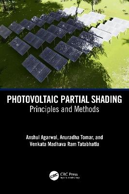 Photovoltaic Partial Shading: Principles and Methods - Anshul Agarwal,Anuradha Tomar,Venkata Madhava Ram Tatabhatla - cover