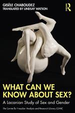 What Can We Know About Sex?: A Lacanian Study of Sex and Gender