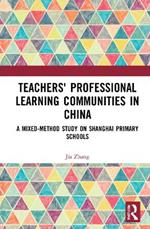 Teachers' Professional Learning Communities in China: A Mixed-Method Study on Shanghai Primary Schools