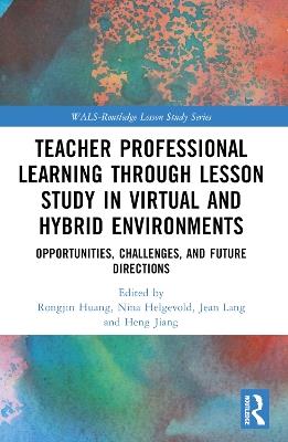 Teacher Professional Learning through Lesson Study in Virtual and Hybrid Environments: Opportunities, Challenges, and Future Directions - cover