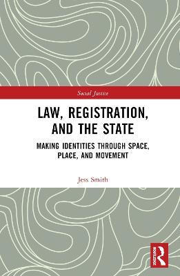 Law, Registration, and the State: Making Identities through Space, Place, and Movement - Jess Smith - cover