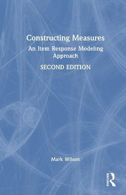 Constructing Measures: An Item Response Modeling Approach - Mark Wilson - cover