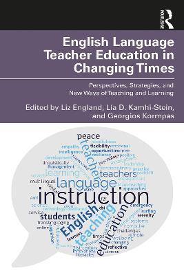 English Language Teacher Education in Changing Times: Perspectives, Strategies, and New Ways of Teaching and Learning - cover