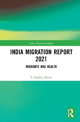 India Migration Report 2021: Migrants and Health - cover