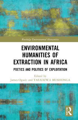 Environmental Humanities of Extraction in Africa: Poetics and Politics of Exploitation - cover