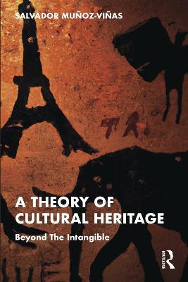 A Theory of Cultural Heritage: Beyond The Intangible - Salvador Munoz-Vinas - cover