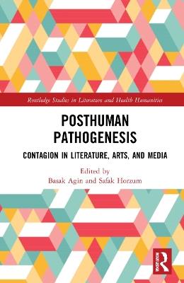 Posthuman Pathogenesis: Contagion in Literature, Arts, and Media - cover