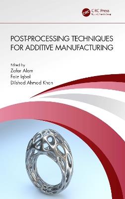 Post-processing Techniques for Additive Manufacturing - cover