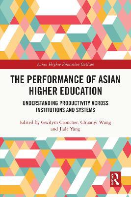 The Performance of Asian Higher Education: Understanding Productivity Across Institutions and Systems - cover
