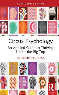 Circus Psychology: An Applied Guide to Thriving Under the Big Top - Fleur van Rens - cover