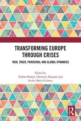 Transforming Europe Through Crises: Thin, Thick, Parochial and Global Dynamics - cover