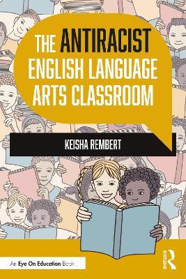 The Antiracist English Language Arts Classroom - Keisha Rembert - cover