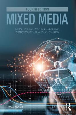 Mixed Media: Moral Distinctions in Advertising, Public Relations, and Journalism - Thomas Bivins - cover