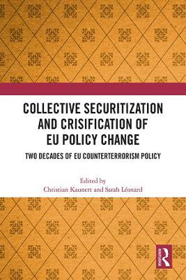 Collective Securitization and Crisification of EU Policy Change: Two Decades of EU Counterterrorism Policy - cover