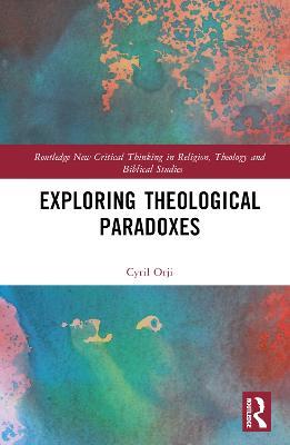Exploring Theological Paradoxes - Cyril Orji - cover