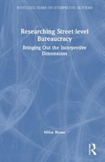 Researching Street-level Bureaucracy: Bringing Out the Interpretive Dimensions