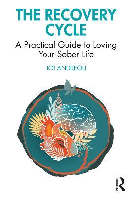 The Recovery Cycle: A Practical Guide to Loving Your Sober Life - Joi Andreoli - cover