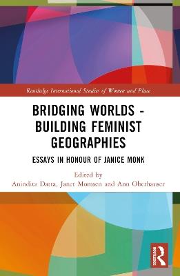 Bridging Worlds - Building Feminist Geographies: Essays in Honour of Janice Monk - cover