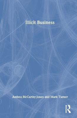 Illicit Business - Anthea McCarthy-Jones,Mark Turner - cover