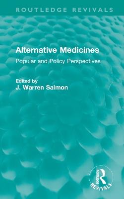 Alternative Medicines: Popular and Policy Perspectives - cover