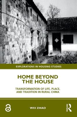 Home Beyond the House: Transformation of Life, Place, and Tradition in Rural China - Wei Zhao - cover