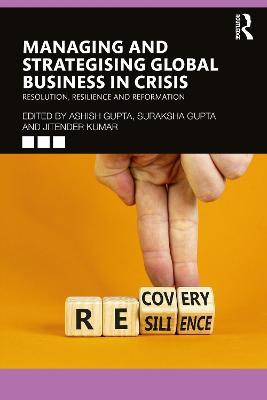 Managing and Strategising Global Business in Crisis: Resolution, Resilience and Reformation - cover