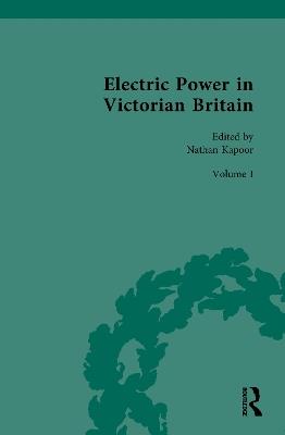 Electric Power in Victorian Britain: Volume I: Electric Power Imagined - cover