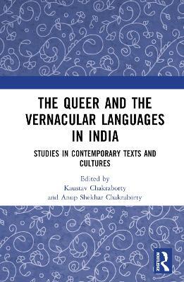 The Queer and the Vernacular Languages in India: Studies in Contemporary Texts and Cultures - cover