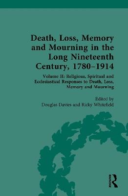 Death, Loss, Memory and Mourning in the Long Nineteenth Century, 1780–1914: Volume II: Religious, Spiritual and Ecclesiastical Responses to Death, Loss, Memory and Mourning - cover