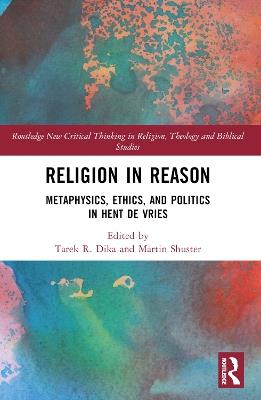 Religion in Reason: Metaphysics, Ethics, and Politics in Hent de Vries - cover