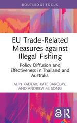 EU Trade-Related Measures against Illegal Fishing: Policy Diffusion and Effectiveness in Thailand and Australia
