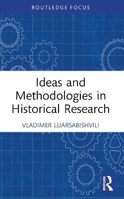 Ideas and Methodologies in Historical Research - Vladimer Luarsabishvili - cover